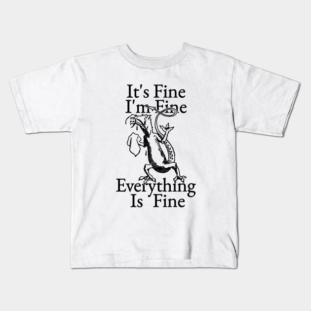 It's Fine I'm Fine Everything Is Fine Kids T-Shirt by Riel